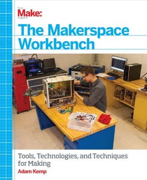 Kemp, Adam. The Makerspace Workbench. Make Community, LLC, 2013.