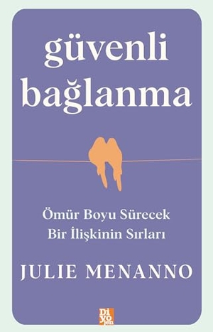 Menanno, Julie. Güvenli Baglanma - Ömür Boyu Sürecek Bir Iliskinin Sirlari. Diyojen Yayincilik, 2025.