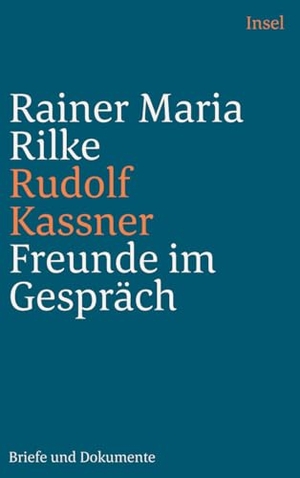 Rilke, Rainer Maria / Rudolf Kassner. Freunde im Gespräch - Briefe und Dokumente. Insel Verlag GmbH, 2025.