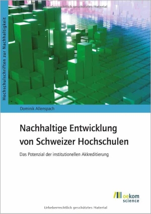 Allenspach, Dominik. Nachhaltige Entwicklung von Schweizer Hochschulen - Das Potenzial der institutionellen Akkreditierung. Oekom Verlag GmbH, 2025.