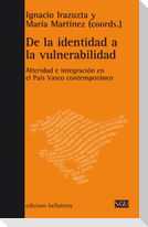 De la identidad a la vulnerabilidad : alteridad e integración en el País Vasco contemporáneo