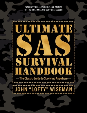 Wiseman, John 'Lofty'. Ultimate SAS Survival Handbook Deluxe Edition - The Classic Guide to Surviving Anywhere. Harper Collins Publ. USA, 2026.