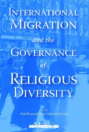 Bramadat, Paul / Matthias Koenig. International Migration and the Governance of Religious Diversity. McGill-Queen's University Press, 2009.