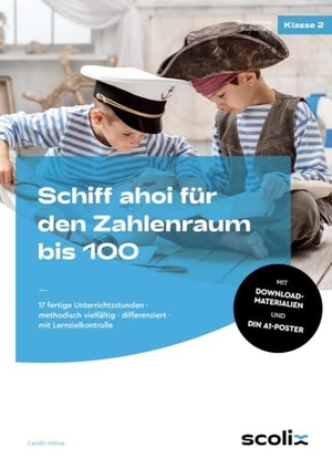 Höhne, Carolin. Schiff ahoi für den Zahlenraum bis 100 - 17 fertige Unterrichtsstunden - methodisch viel fältig - differenziert - mit Lernzielkontrolle (2. Klasse). scolix, 2024.