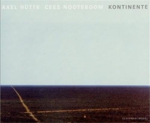Hütte, Axel / Cees Nooteboom. Kontinente - Fotografien und Texte. Schirmer /Mosel Verlag Gm, 2000.