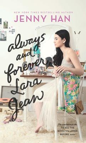 Han, Jenny. Always and Forever, Lara Jean. Gale, a Cengage Company, 2021.