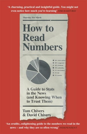 Chivers, Tom / David Chivers. How to Read Numbers - A Guide to Statistics in the News (and Knowing When to Trust Them). Orion Publishing Group, 2022.
