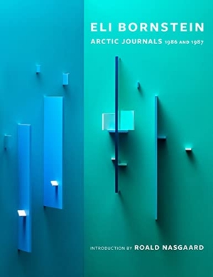Bornstein, Eli / Bornstein, Eli et al. Eli Bornstein - Arctic Journals, 1986 and 1987. Figure 1 Publishing, 2022.