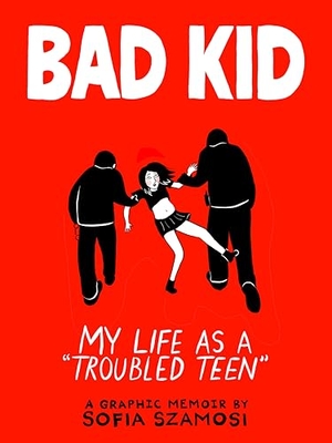 Szamosi, Sofia. Bad Kid - My Life as a 'Troubled Teen'. Quarto Publishing PLC, 2026.