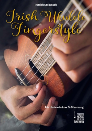 Steinbach, Patrick. Irish Ukulele Fingerstyle - Für Ukulele in Low G-Stimmung. Acoustic Music Books, 2024.