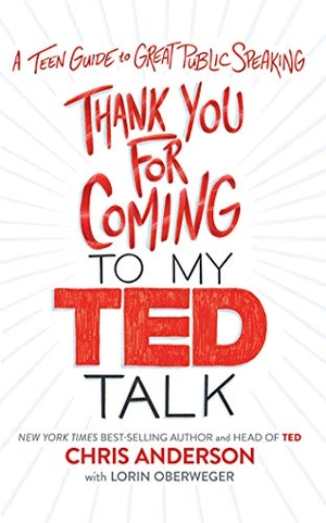 Anderson, Chris. Thank You for Coming to My Ted Talk: A Teen Guide to Great Public Speaking. Brilliance Audio, 2021.