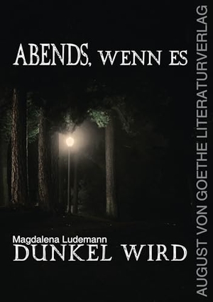Ludemann, Magdalena. Abends, wenn es dunkel wird - Kriminalroman. Fouque Literaturverlag, 2025.