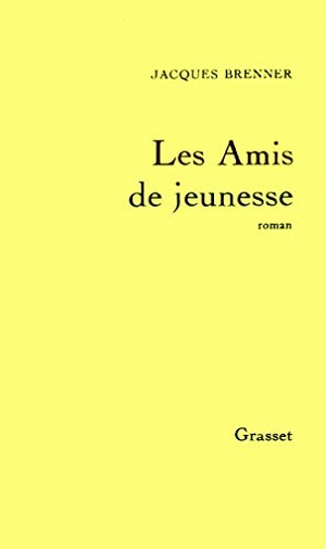 Brenner-J. Les amis de jeunesse. Editions Grasset, 2022.