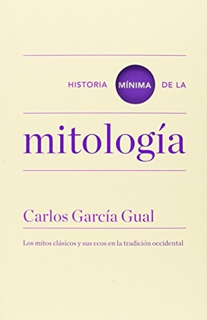 García Gual, Carlos. Historia mínima de la mitología. Turner Publicaciones S.L., 2014.
