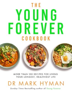 Hyman, Mark. The Young Forever Cookbook - The follow-up to the Sunday Times bestseller: Over 100 Delicious Recipes for Living Your Longest, Healthiest Life and avoiding ultra processed food. Hodder & Stoughton, 2024.