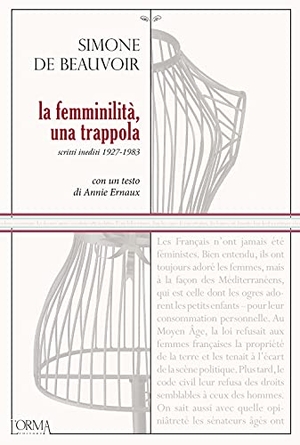 Beauvoir, Simone de. La femminilità, una trappola. Scritti inediti 1927-1983. L'orma, 2021.