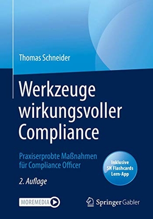 Schneider, Thomas. Werkzeuge wirkungsvoller Compliance - Praxiserprobte Maßnahmen für Compliance Officer. Springer Berlin Heidelberg, 2020.