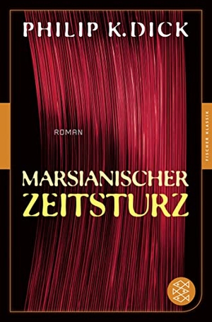 Dick, Philip K.. Marsianischer Zeitsturz - Roman. FISCHER Taschenbuch, 2014.
