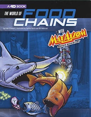 O'Donnell, Liam. The World of Food Chains with Max Axiom Super Scientist - 4D an Augmented Reading Science Experience. Capstone, 2018.