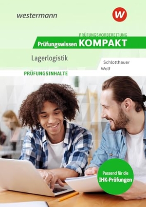 Wolf, Christine / Hans Schlotthauer. Prüfungsvorbereitung Prüfungswissen KOMPAKT - Lagerlogistik. Westermann Berufl.Bildung, 2025.
