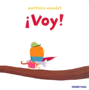 Maudet, Matthieu. ¡Voy!. Editorial Oceano de Mexico, 2014.