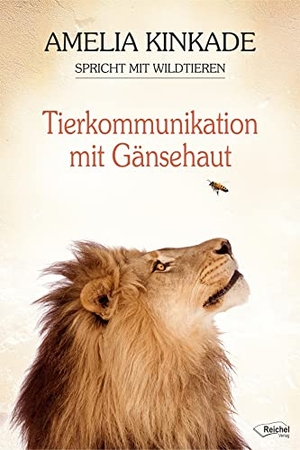 Kinkade, Amelia. Tierkommunikation mit Gänsehaut - Amelia Kinkade kommuniziert mit Wildtieren. Reichel Verlag, 2017.