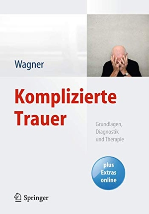 Wagner, Birgit. Komplizierte Trauer - Grundlagen, Diagnostik und Therapie. Springer-Verlag GmbH, 2014.