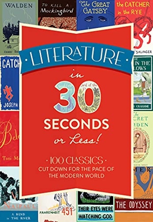 Rayborn, Tim. Literature in 30 Seconds or Less! - 100 Classics Cut Down for the Pace of the Modern World. Applesauce Press, 2021.