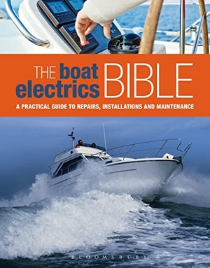 Johnson, Andy. The Boat Electrics Bible - A Practical Guide to Repairs, Installations and Maintenance on Yachts and Motorboats. Bloomsbury USA, 2015.