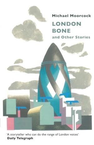 Moorcock, Michael. London Bone and Other Stories. Orion Publishing Co, 2016.