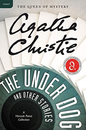 Christie, Agatha. The Under Dog and Other Stories - A Hercule Poirot Mystery: The Official Authorized Edition. HarperCollins, 2012.