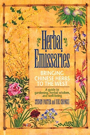 Foster, Steven / Yue Chongxi. Herbal Emissaries - Bringing Chinese Herbs to the West: A Guide to Gardening, Herbal Wisdom, and Well-Being. Inner Traditions/Bear & Company, 1992.