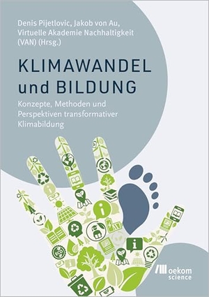 Pijetlovic, Denis / Jakob von Au et al (Hrsg.). Klimawandel und Bildung - Konzepte, Methoden und Perspektiven transformativer Klimabildung. Oekom Verlag GmbH, 2025.