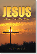 Jesus, a Love Like No Other!