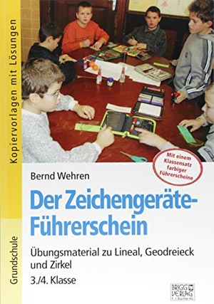 Wehren, Bernd. Der Zeichengeräte-Führerschein - Übungsmaterial zu Lineal, Geodreieck und Zirkel 3./4. Klasse. Brigg Verlag, 2018.