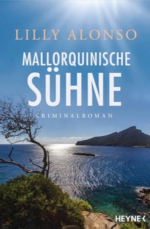 Alonso, Lilly. Mallorquinische Sühne - Kriminalroman. Heyne Taschenbuch, 2024.