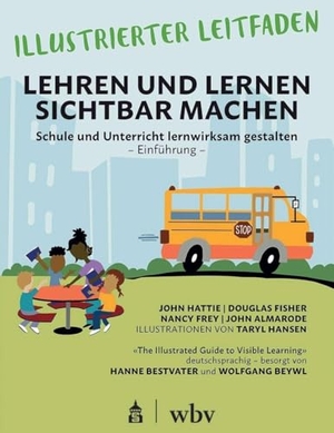 Hattie, John / Fisher, Douglas et al. Illustrierter Leitfaden: Lehren und Lernen sichtbar machen - Schule und Unterricht lernwirksam gestalten - Einführung -. Schneider Verlag GmbH, 2025.