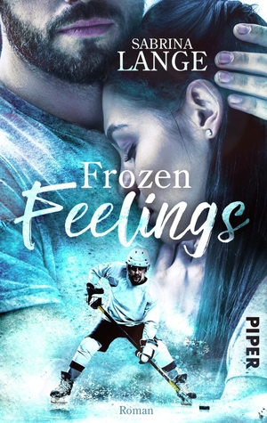 Lange, Sabrina. Frozen Feelings - Wenn dein Herz zerbricht - Sports Romance | Berührende Sports-Romance nicht nur für Eishockey-Fans. Piper Verlag GmbH, 2021.