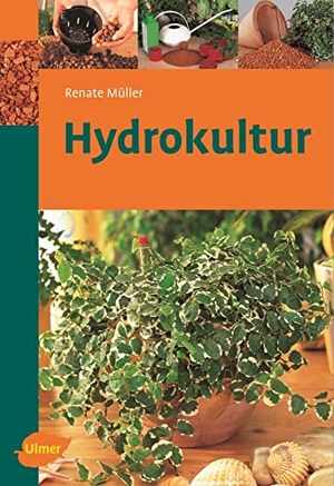 Müller, Renate. Hydrokultur. Ulmer Eugen Verlag, 2006.