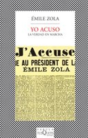 Zola, Émile. Yo acuso : la verdad en marcha. Tusquets Editores, 1998.