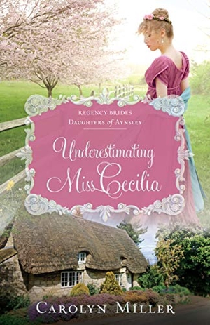 Miller, Carolyn. Underestimating Miss Cecilia. Kregel Publications, 2019.