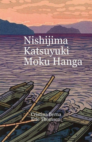Berna, Cristina / Eric Thomsen. Nishijima Katsuyuki Moku Hanga. Missys Clan, 2025.