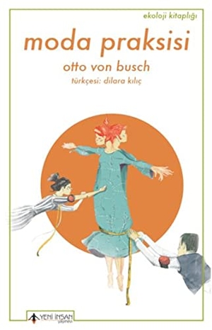 Busch, Otto Von. Moda Praksisi. Yeni Insan Yayinevi, 2017.