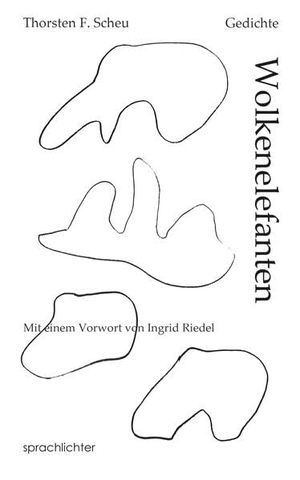 Scheu, Thorsten F.. Wolkenelefanten - Gedichte. Sprachlichter Verlag, 2026.
