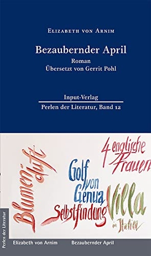 Arnim, Elizabeth Von. Bezaubernder April - (Neuübersetzung von Gerrit Pohl). Input Verlag, 2021.