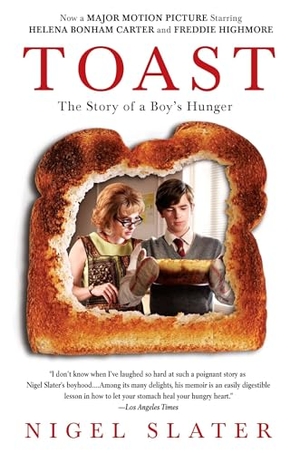 Slater, Nigel. Toast - The Story of a Boy's Hunger. Penguin Publishing Group, 2011.