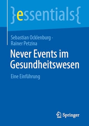 Ocklenburg, Sebastian / Rainer Petzina. Never Events im Gesundheitswesen - Eine Einführung. Springer-Verlag GmbH, 2026.