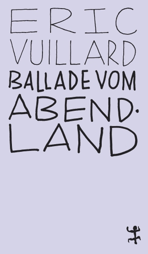 Nicola Denis / Éric Vuillard. Ballade vom Abendland. Matthes & Seitz Berlin, 2018.