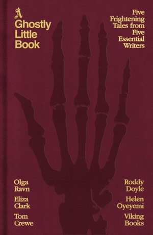 Ravn, Olga / Doyle, Roddy et al. A Ghostly Little Book - Five Frightening Tales from Five Essential Writers. Penguin Books Ltd (UK), 2026.