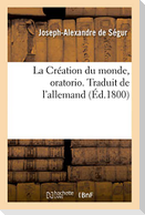 La Création Du Monde, Oratorio. Traduit de l'Allemand